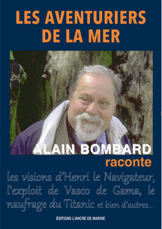 Alain Bombard / Les aventuriers de la mer